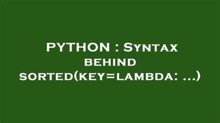Syntax behind sorted(key=lambda: ...)