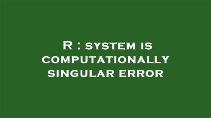 system is computationally singular error