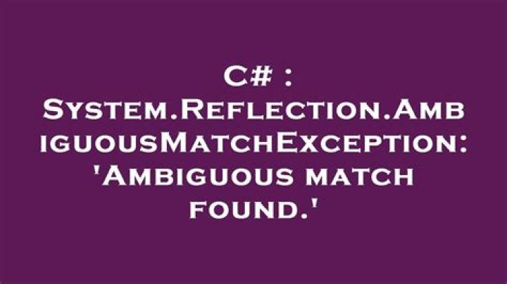 System.Reflection.AmbiguousMatchException: 'Ambiguous match found.'