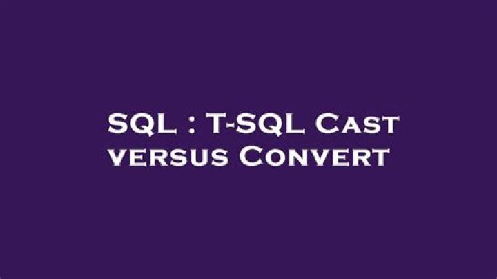 T-SQL Cast versus Convert