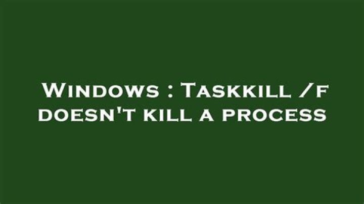 Taskkill /f doesn't kill a process