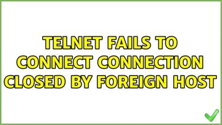 telnet fails to connect: Connection closed by foreign host
