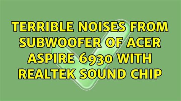 Terrible noises from subwoofer of ACER Aspire 6930 with Realtek sound chip