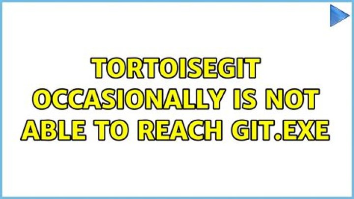 TortoiseGit occasionally is not able to reach git.exe