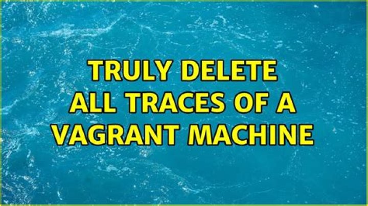 Truly delete all traces of a Vagrant machine