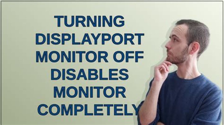 Turning DisplayPort monitor off disables monitor completely