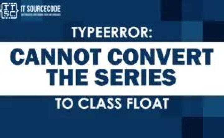 TypeError: cannot convert the series to <class 'float'>