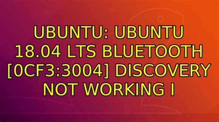 ubuntu 18.04 LTS bluetooth [0cf3:3004] discovery not working
