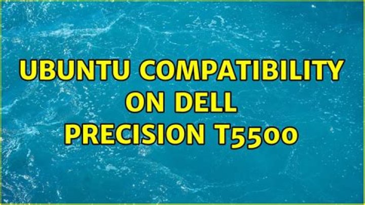 Ubuntu compatibility on Dell Precision T5500