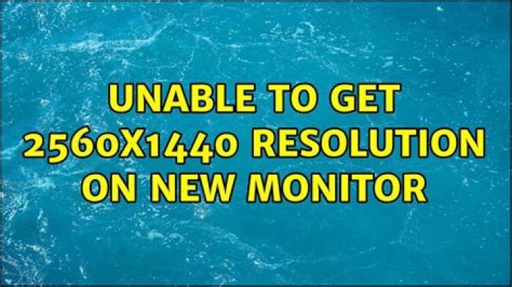 Unable to get 2560x1440 resolution on new monitor