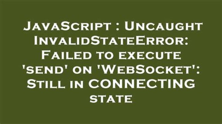 Uncaught InvalidStateError: Failed to execute 'send' on 'WebSocket': Still in CONNECTING state