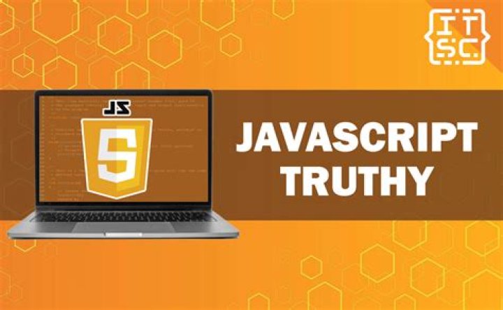 Understanding JavaScript Truthy and Falsy