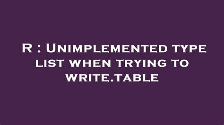 Unimplemented type list when trying to write.table
