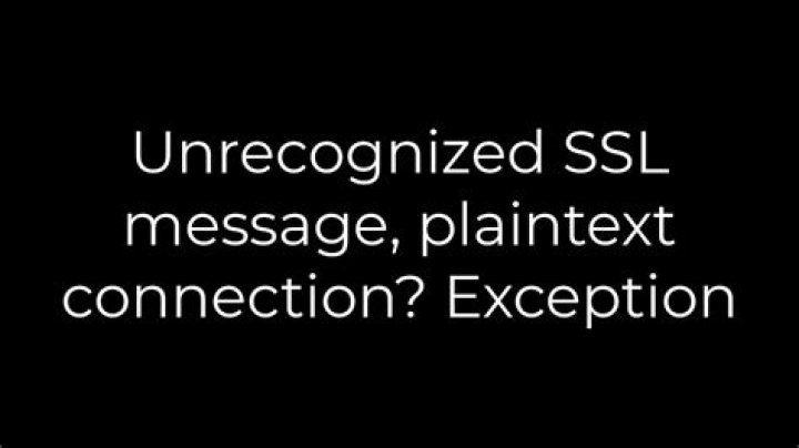 Unrecognized SSL message, plaintext connection? Exception