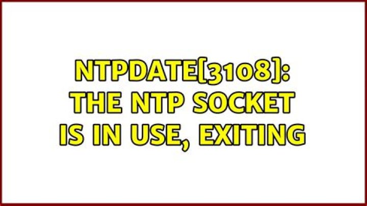 Updating Time : ntpdate[3108]: the NTP socket is in use, exiting