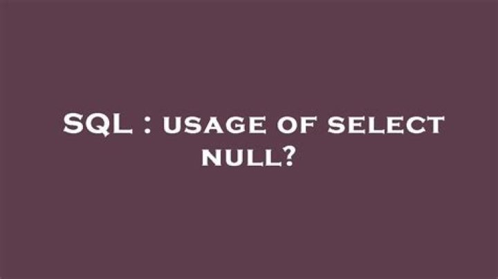 usage of select null?