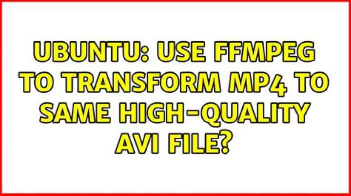 use ffmpeg to transform mp4 to same high-quality avi file?