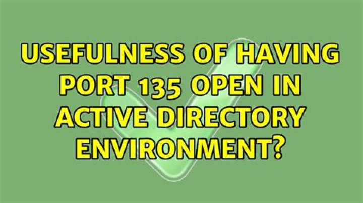 Usefulness of having port 135 open in Active Directory environment?