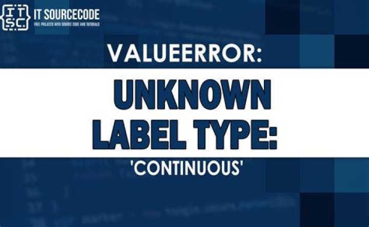 ValueError: Unknown label type: 'unknown'