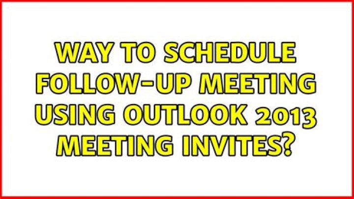 Way to Schedule Follow-Up Meeting using Outlook 2013 Meeting Invites?
