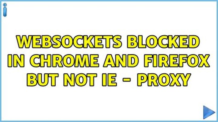 Websockets blocked in Chrome and Firefox but not IE - Proxy