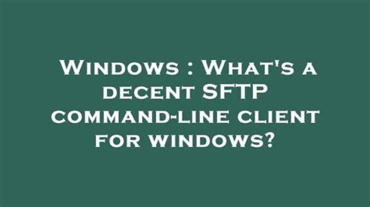 What's a decent SFTP command-line client for windows? [closed]