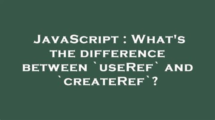 What's the difference between `useRef` and `createRef`?