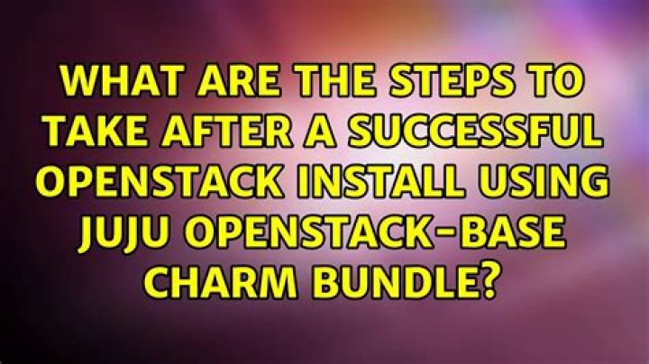 What are the steps to take after a successful openstack install using juju openstack-base charm bundle?
