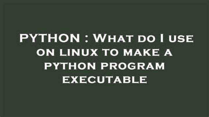 What do I use on linux to make a python program executable