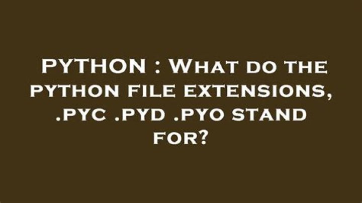 What do the python file extensions, .pyc .pyd .pyo stand for?