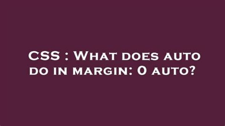What does auto do in margin: 0 auto?