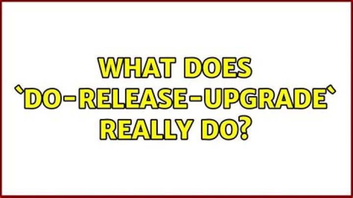 What does `do-release-upgrade` really do?