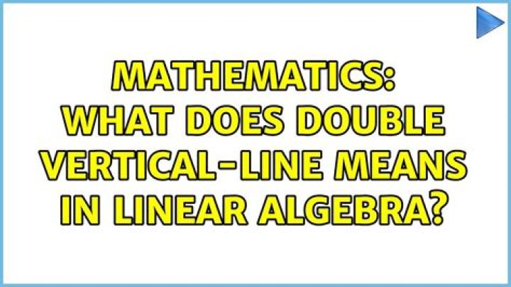 What does double vertical-line means in linear algebra?
