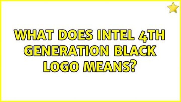 What does Intel 4th generation black logo means? [closed]