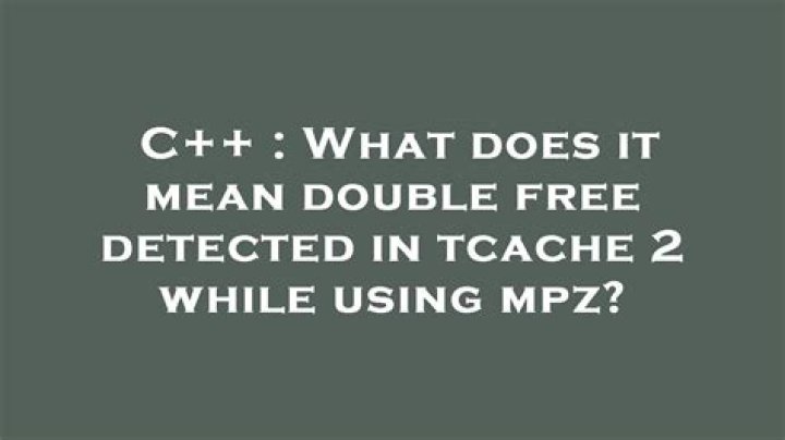 What does it mean double free detected in tcache 2 while using mpz?