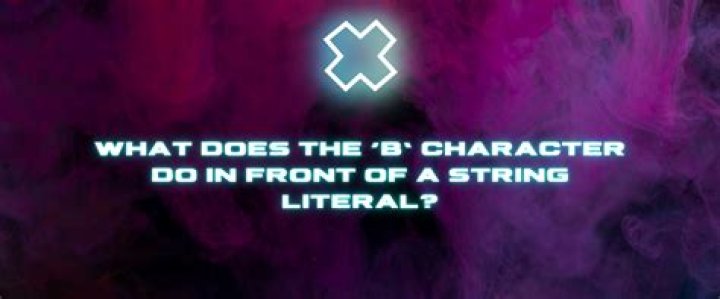 What does the 'b' character do in front of a string literal?