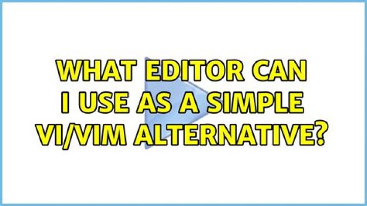 What editor can I use as a simple vi/vim alternative?