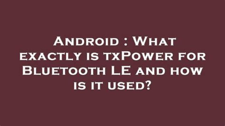 What exactly is txPower for Bluetooth LE and how is it used?