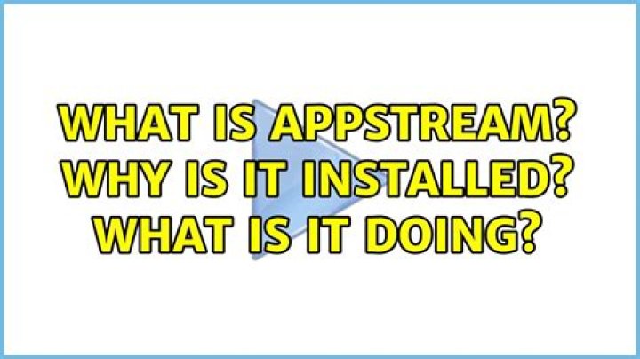What is AppStream? Why is it installed? What is it doing?
