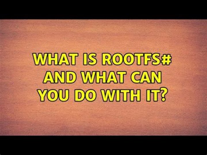 What is rootfs# and what can you do with it?