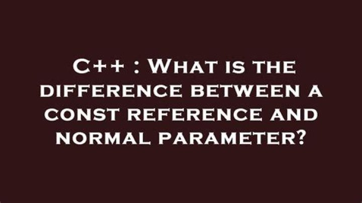 What is the difference between a const reference and normal parameter?