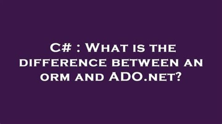 What is the difference between an orm and ADO.net?