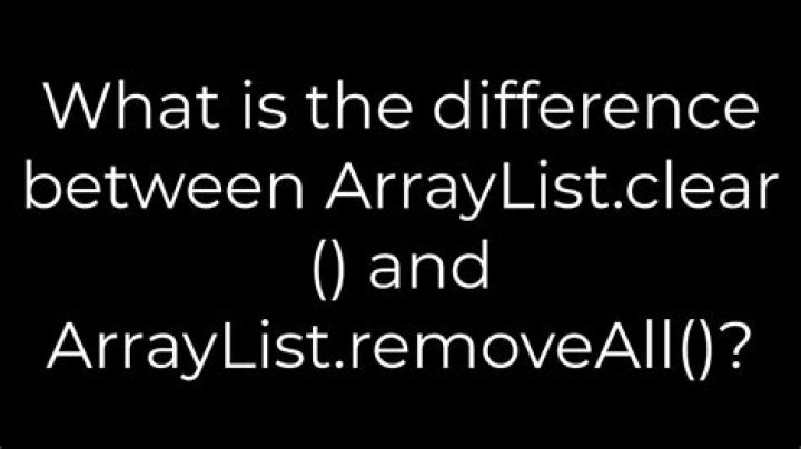 What is the difference between ArrayList.clear() and ArrayList.removeAll()?