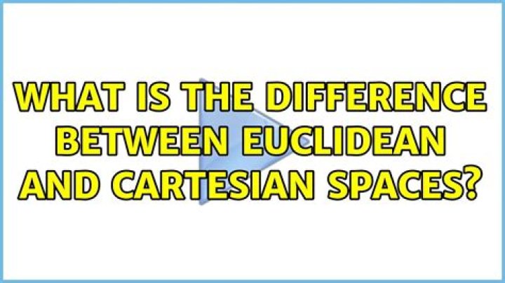 What is the difference between Euclidean and Cartesian spaces?