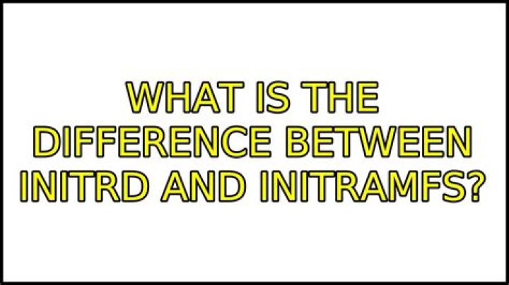 What is the difference between initrd and initramfs?