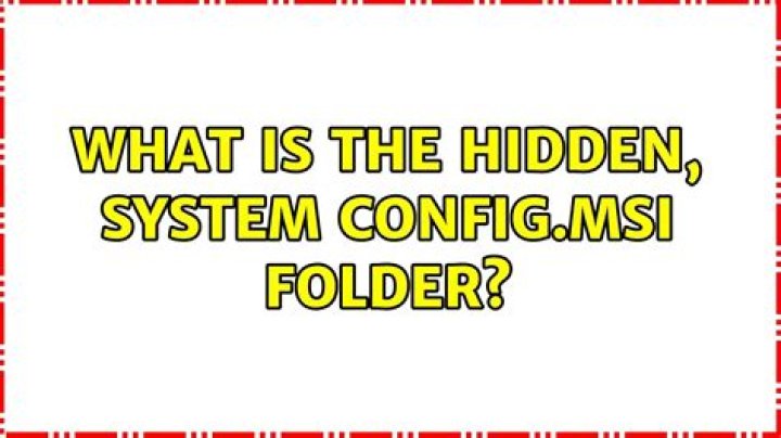 What is the hidden, system Config.msi folder?