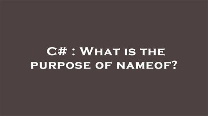 What is the purpose of nameof?