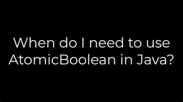 When do I need to use AtomicBoolean in Java?