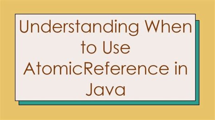 When to use AtomicReference in Java?