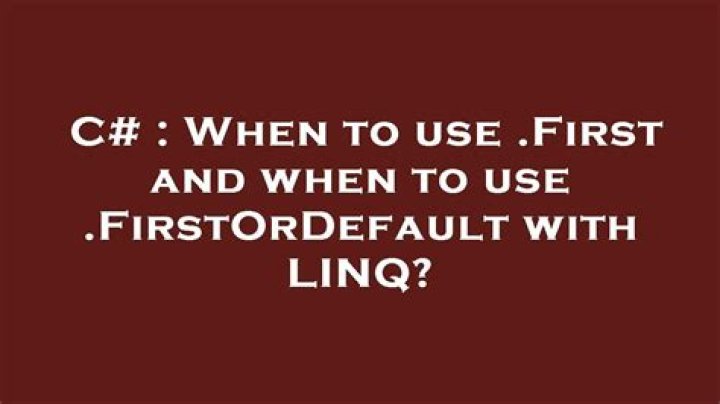 When to use .First and when to use .FirstOrDefault with LINQ?